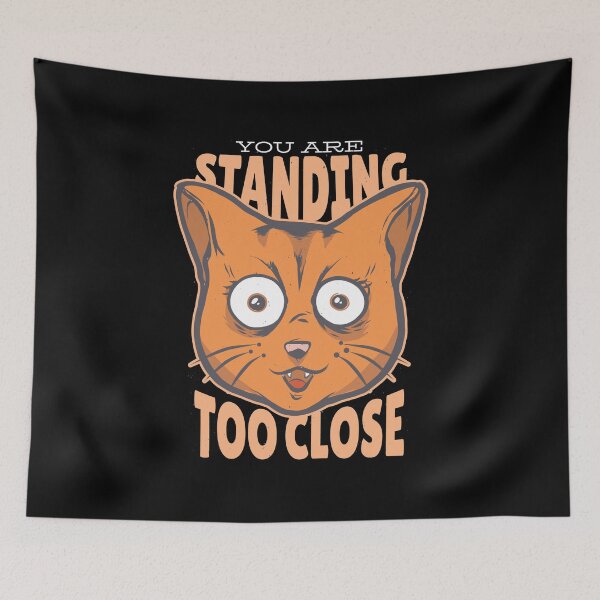 Item preview, Stressed Cat with 'You Are Standing Too Close' designed and sold by TurtleDojo.