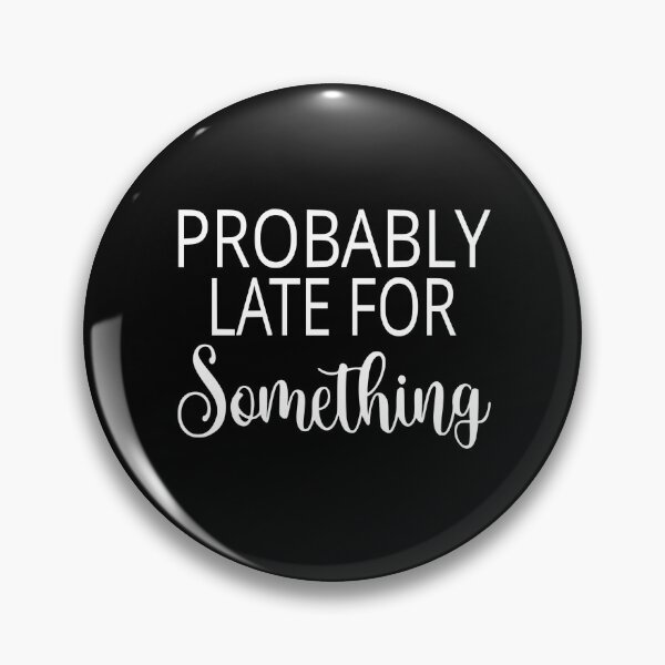 Item preview, Probably Late For Something designed and sold by coolfuntees.