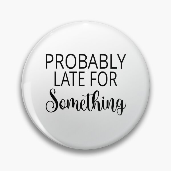 Item preview, Probably Late For Something designed and sold by coolfuntees.