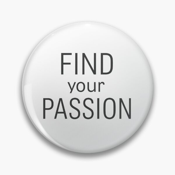 Item preview, Find Your Passion designed and sold by adeil.