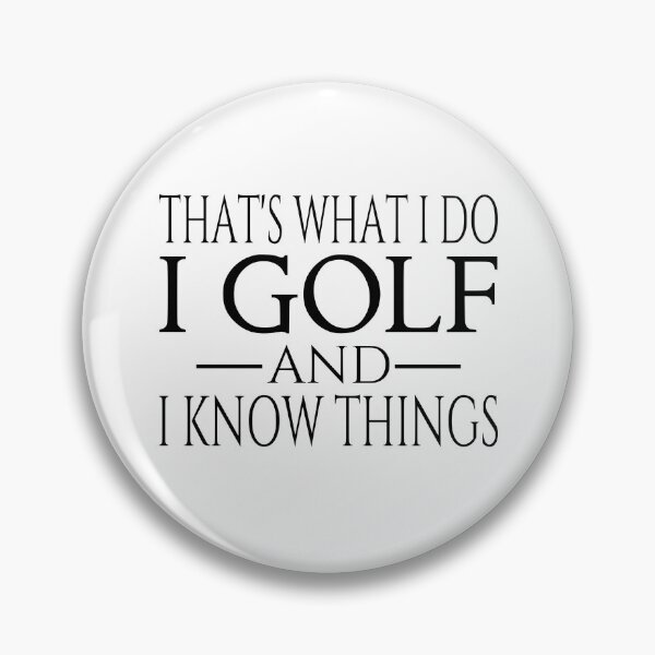 Item preview, That's What I Do I Golf And I Know Things designed and sold by coolfuntees.