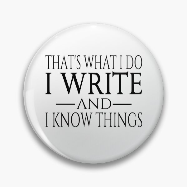 Item preview, That’s What I Do I Write And I Know Things designed and sold by coolfuntees.