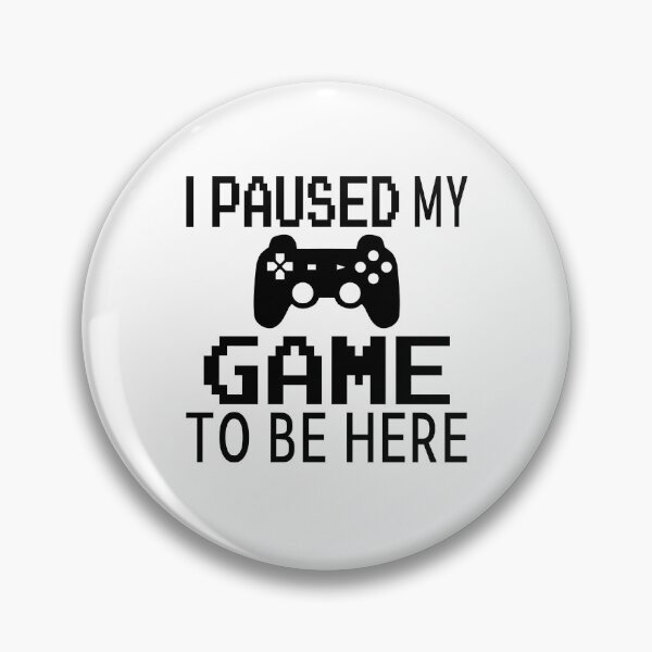 Item preview, I Paused My Game To Be Here designed and sold by coolfuntees.