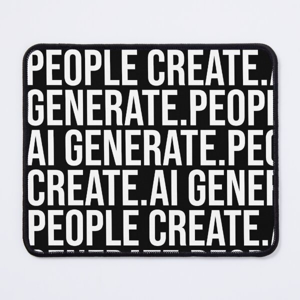 Item preview, PEOPLE CREATE AI GENERATE v1 designed and sold by PiranhaEatFashion.