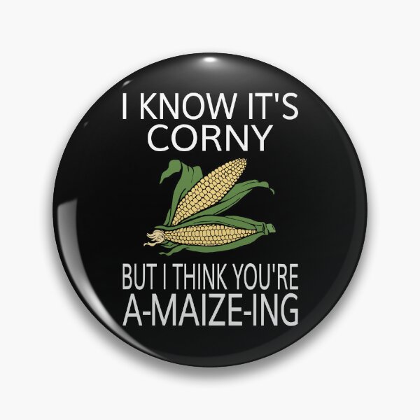 Item preview, I Know It's Corny But I Think You're A-Maize-Ing designed and sold by coolfuntees.
