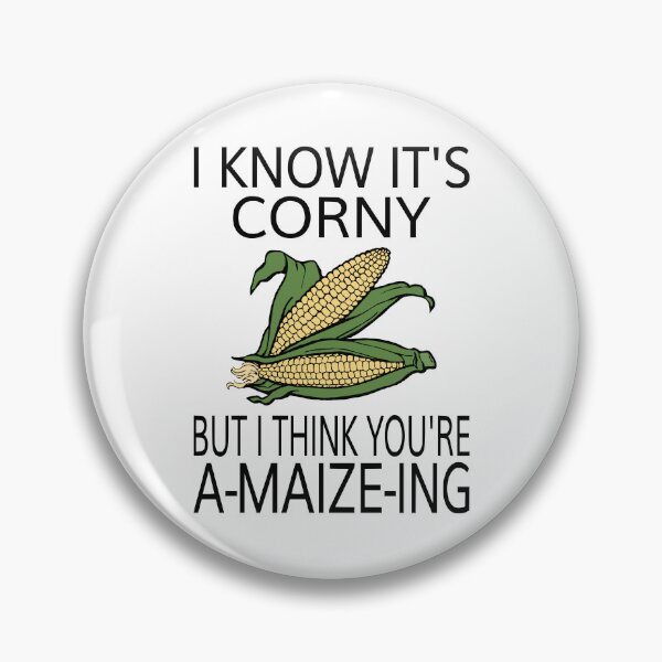 Item preview, I Know It's Corny But I Think You're A-Maize-Ing designed and sold by coolfuntees.