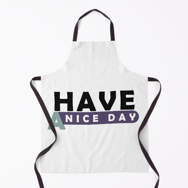Item preview, Have A Nice Day New Design 2025 designed and sold by T-ShirtTerrace.