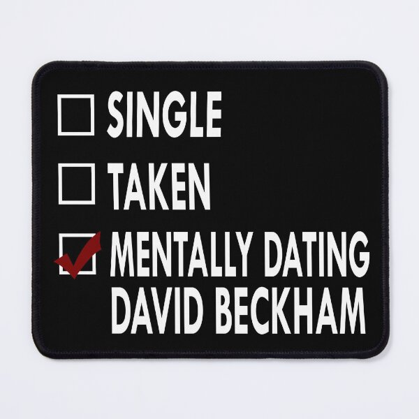 Item preview, Mentally dating David Beckham designed and sold by Sasya.