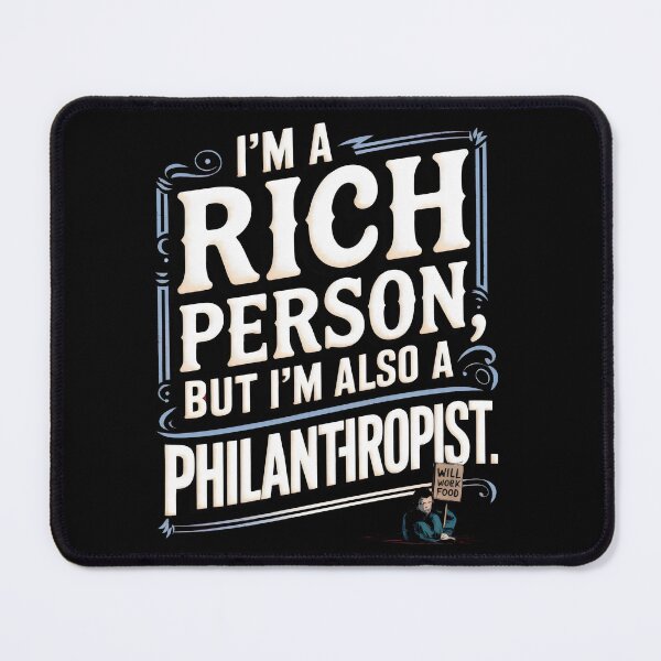 Item preview, I'm a rich person, but I'm also a philanthropist designed and sold by Prime-Studio.