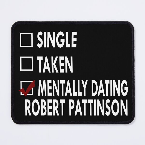 Item preview, Mentally dating Robert Pattinson designed and sold by Sasya.