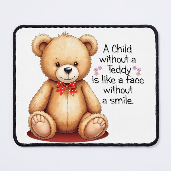 Item preview, A child without a teddy is like a face without a smile designed and sold by Sonia Jones Art.