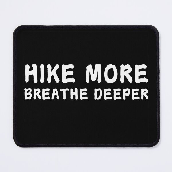 Item preview, Hike More Breathe Deeper - Hiking for Mental Health designed and sold by MSMPrintDesign.