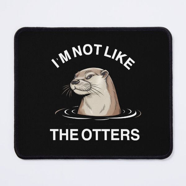 Item preview, I'm not like the otters designed and sold by Dot1001.