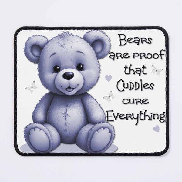 Item preview, Bears are proof Cuddles cure everything designed and sold by Sonia Jones Art.