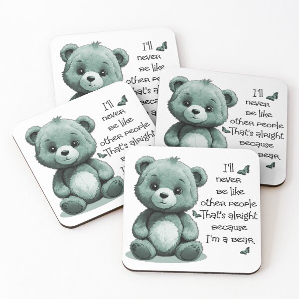 Item preview, I'll never be like other people. Thats alright because I'm a Bear designed and sold by Sonia Jones Art.