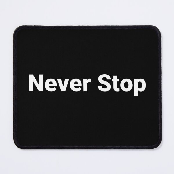 Item preview, Never Stop designed and sold by Text-based T-Shirts and Gifts.