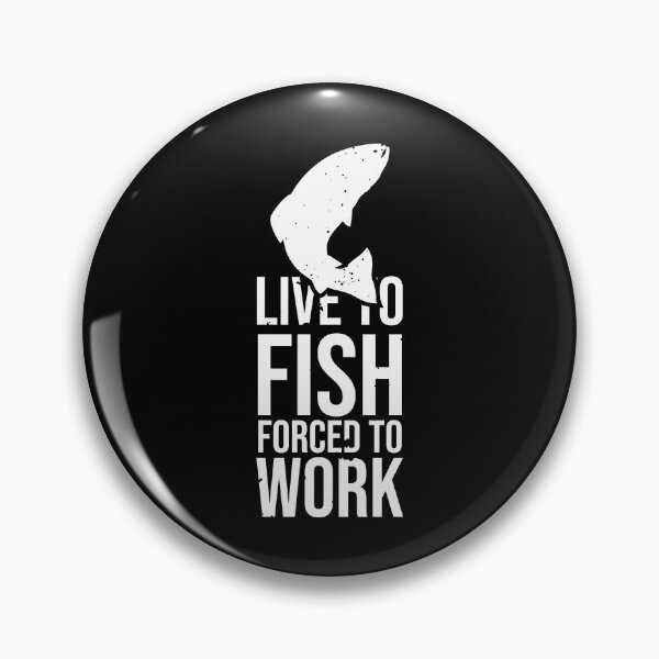 Item preview, Live to fish forced to work. Fishing Quote designed and sold by TrilogyMerch.
