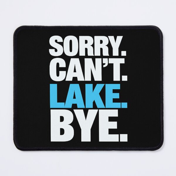 Item preview,  Sorry Can't Lake Bye Shirt Funny Lake Lover Gift Going To The Lake designed and sold by luannsemmsobre.