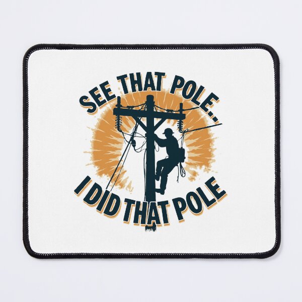 Item preview, ¿Ves ese poste? Yo hice ese poste. - Humor de liniero designed and sold by TeesYouWant.