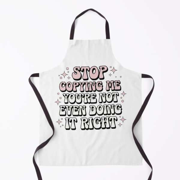 Item preview, Stop Copying Me You're Not Even Doing It Right , Funny Groovy designed and sold by My Kozy Shoppe.