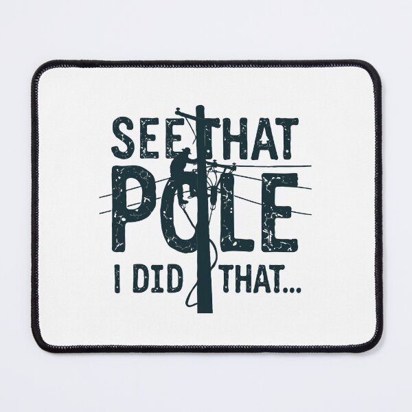 Item preview, See That Pole... I Did That designed and sold by TeesYouWant.