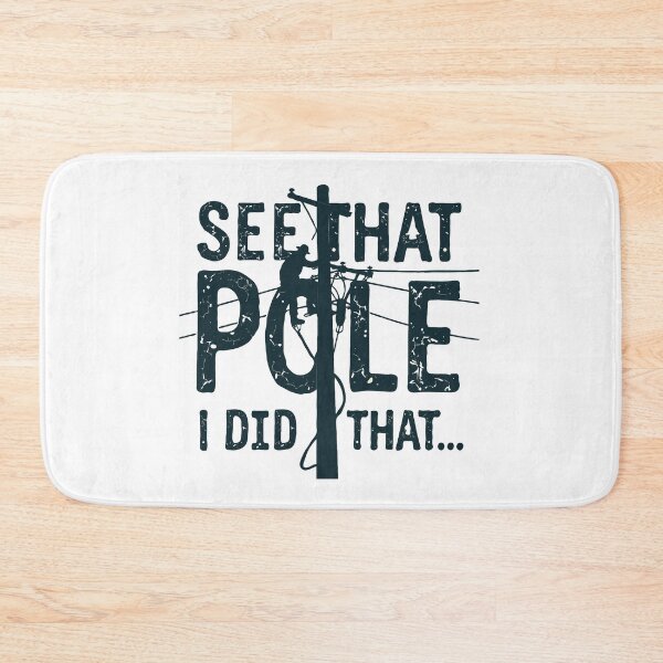 Item preview, See That Pole... I Did That designed and sold by TeesYouWant.