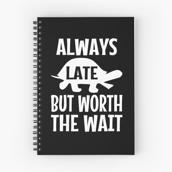 Item preview, Always Late But Worth The Wait designed and sold by coolfuntees.