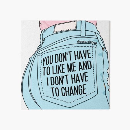 Item preview, You don’t have to like me by Sasa Elebea designed and sold by Sabrina Brugmann.