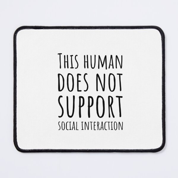 Item preview, This human does not support social interaction designed and sold by Minimalist Quotes and Sayings.