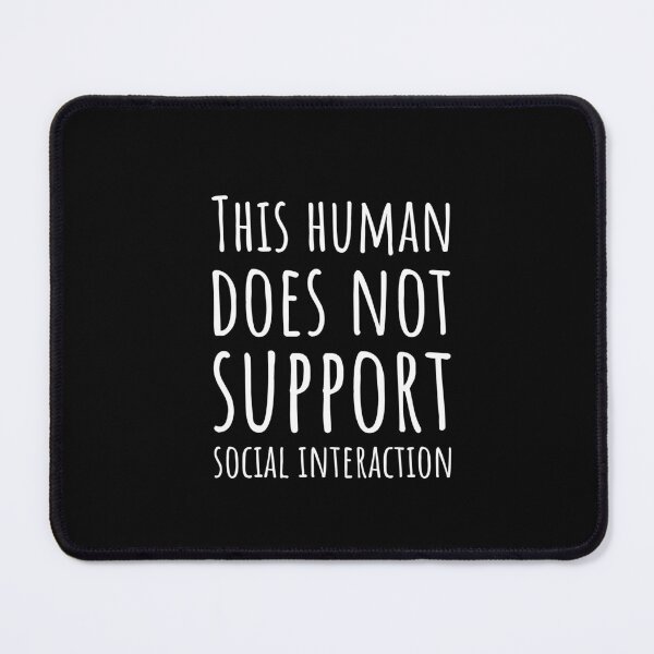 Item preview, This human does not support social interaction designed and sold by Minimalist Quotes and Sayings.