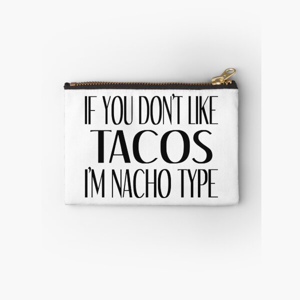 Item preview, If You Don't Like Tacos I'm Nacho Type designed and sold by coolfuntees.