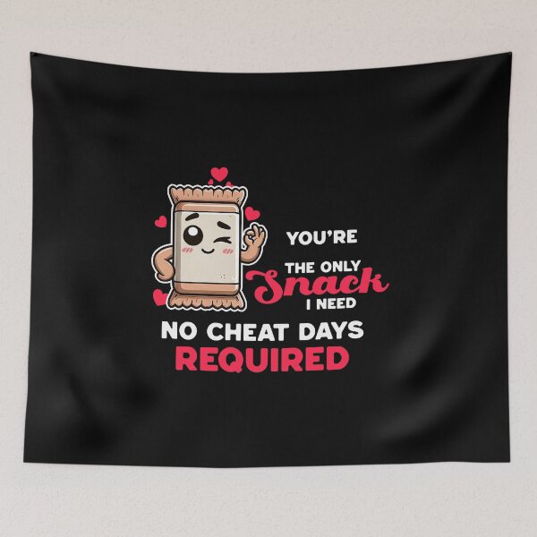 Item preview, you are the only snack i need no cheat days required designed and sold by Visual-digital.