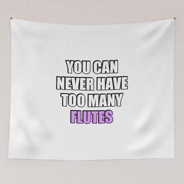 Item preview, You can never have too many flutes designed and sold by Inspirationmotivation.
