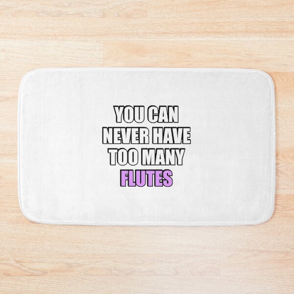Item preview, You can never have too many flutes designed and sold by Inspirationmotivation.