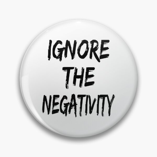 Item preview, Ignore The Negativity designed and sold by coolfuntees.