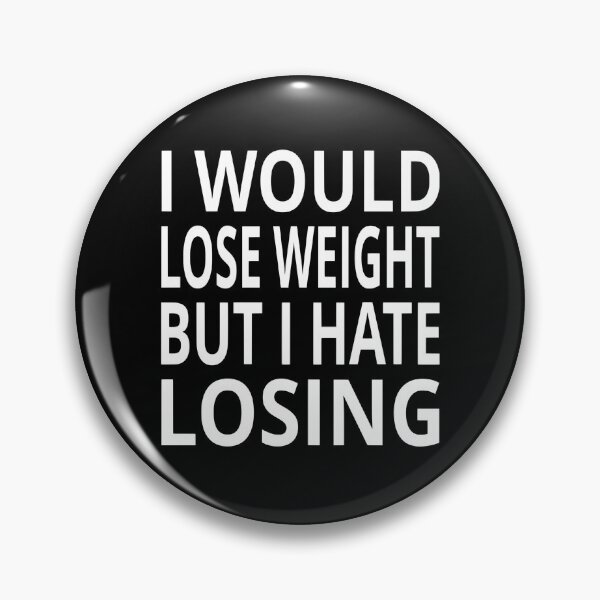 Item preview, I Would Lose Weight But I Hate Losing designed and sold by coolfuntees.