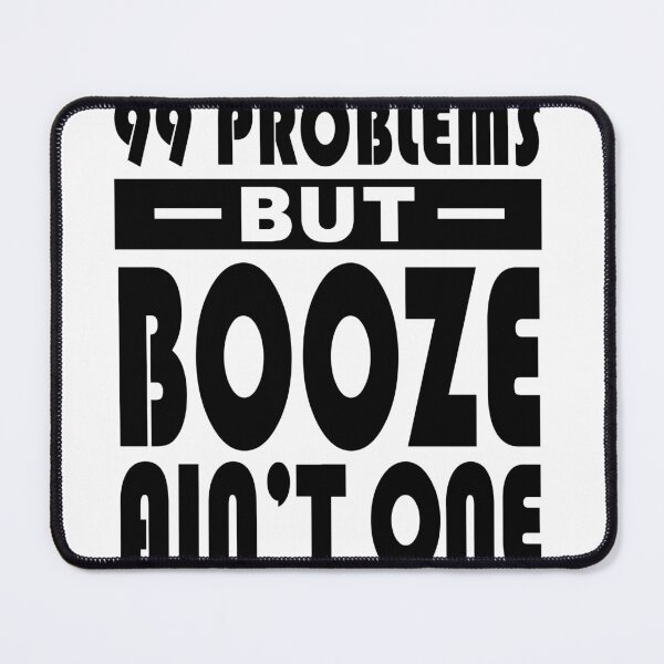Item preview, 99 Problems Booze Ain't One designed and sold by NA-WEARS.