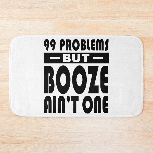 Item preview, 99 Problems Booze Ain't One designed and sold by NA-WEARS.