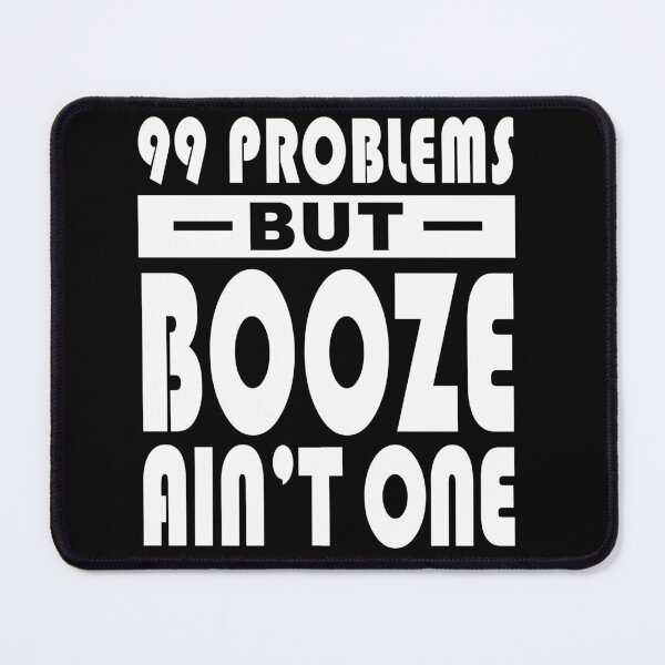 Item preview, 99 Problems Booze Ain't One V.2 designed and sold by NA-WEARS.