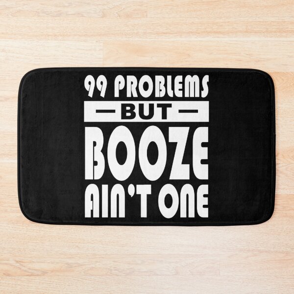 Item preview, 99 Problems Booze Ain't One V.2 designed and sold by NA-WEARS.