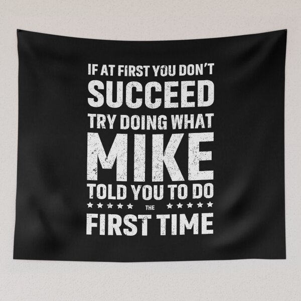 Item preview, Funny Mike If At First You Don't Succeed Try Doing What Mike designed and sold by saifuddin shifat.