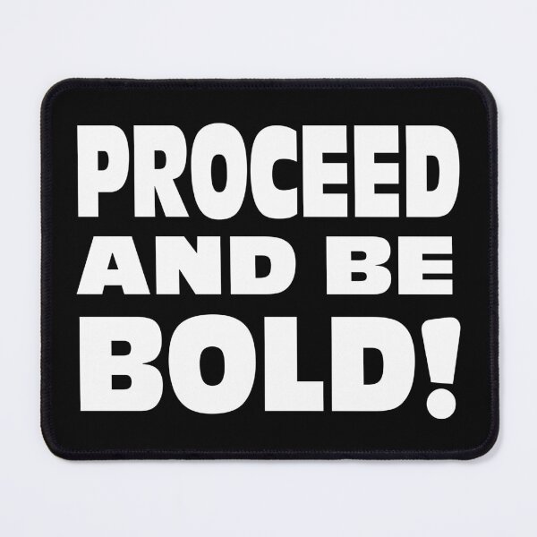 Item preview, Proceed and be bold! designed and sold by portokalis.