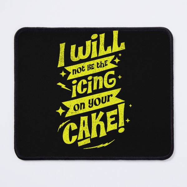 Item preview, I will not be the icing on your cake designed and sold by shirttruck.