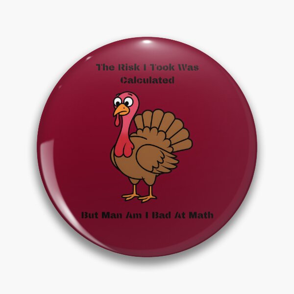 Item preview, Funny Turkey Calculated Risk Design designed and sold by TeeGrit.