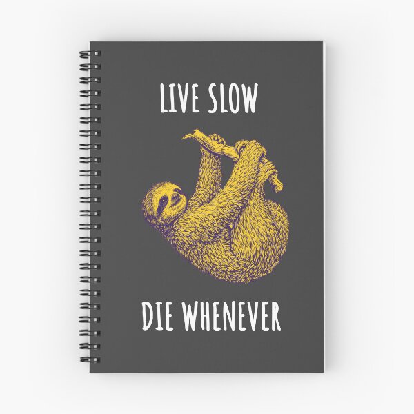 Item preview, Live Slow Die Whenever - Sloth Animals designed and sold by Wildom.