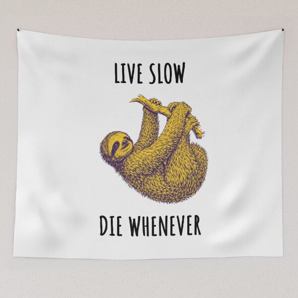 Item preview, Live Slow Die Whenever - Sloth Animals designed and sold by Wildom.