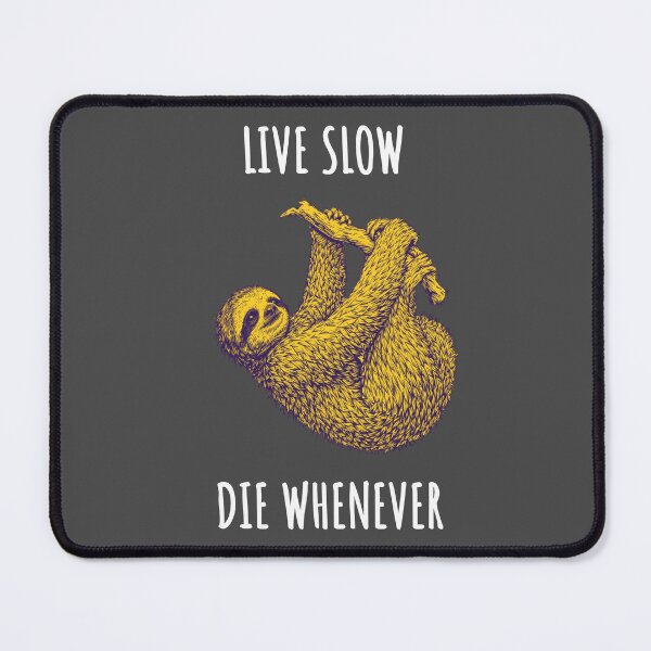 Item preview, Live Slow Die Whenever - Sloth Animals designed and sold by Wildom.