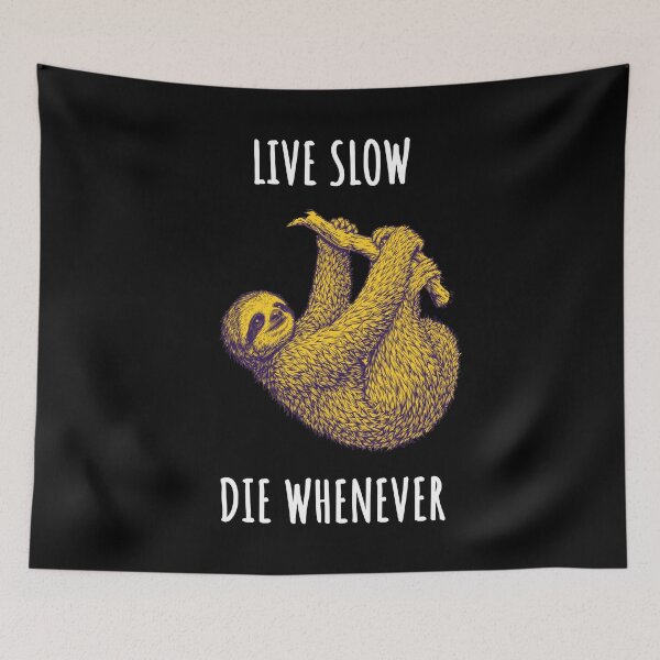 Item preview, Live Slow Die Whenever - Sloth Animals designed and sold by Wildom.