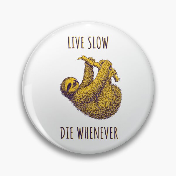 Item preview, Live Slow Die Whenever - Sloth Animals designed and sold by Wildom.