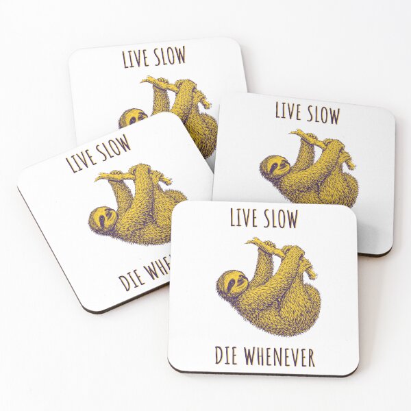 Item preview, Live Slow Die Whenever - Sloth Animals designed and sold by Wildom.
